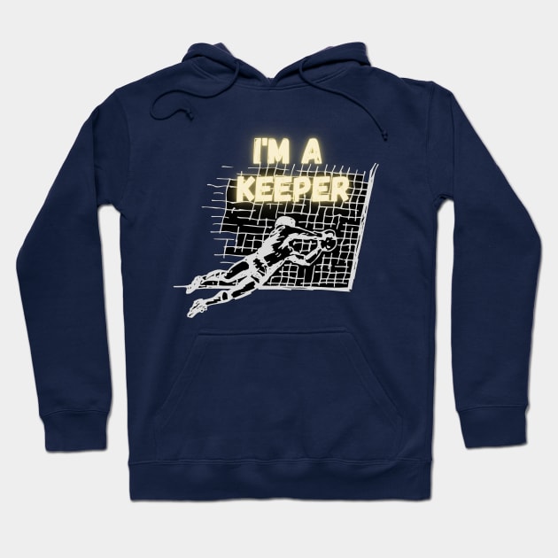 I'm a keeper soccer Hoodie by Sport-tees by Marino's